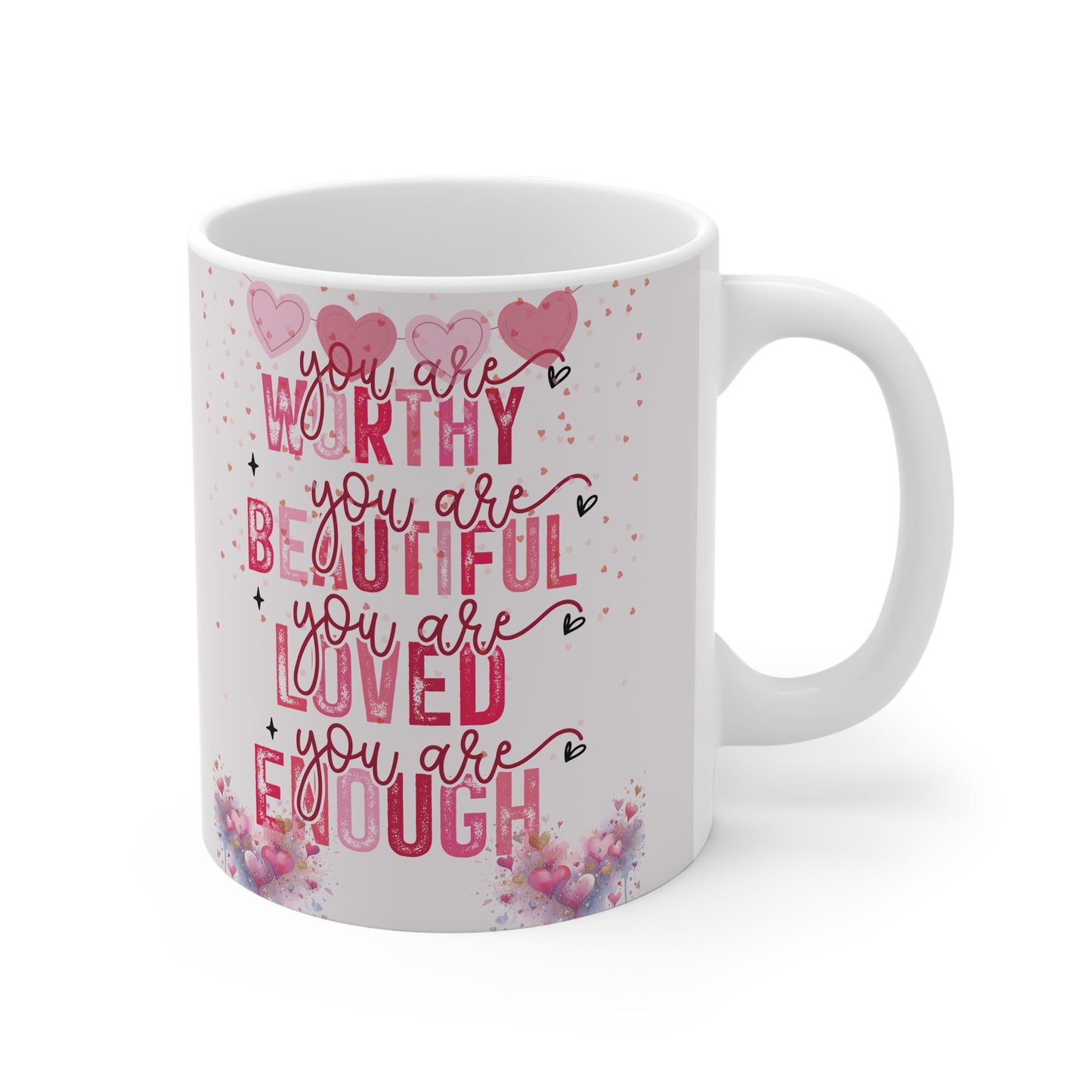 You Are Worthy Self Love 11oz White Mug