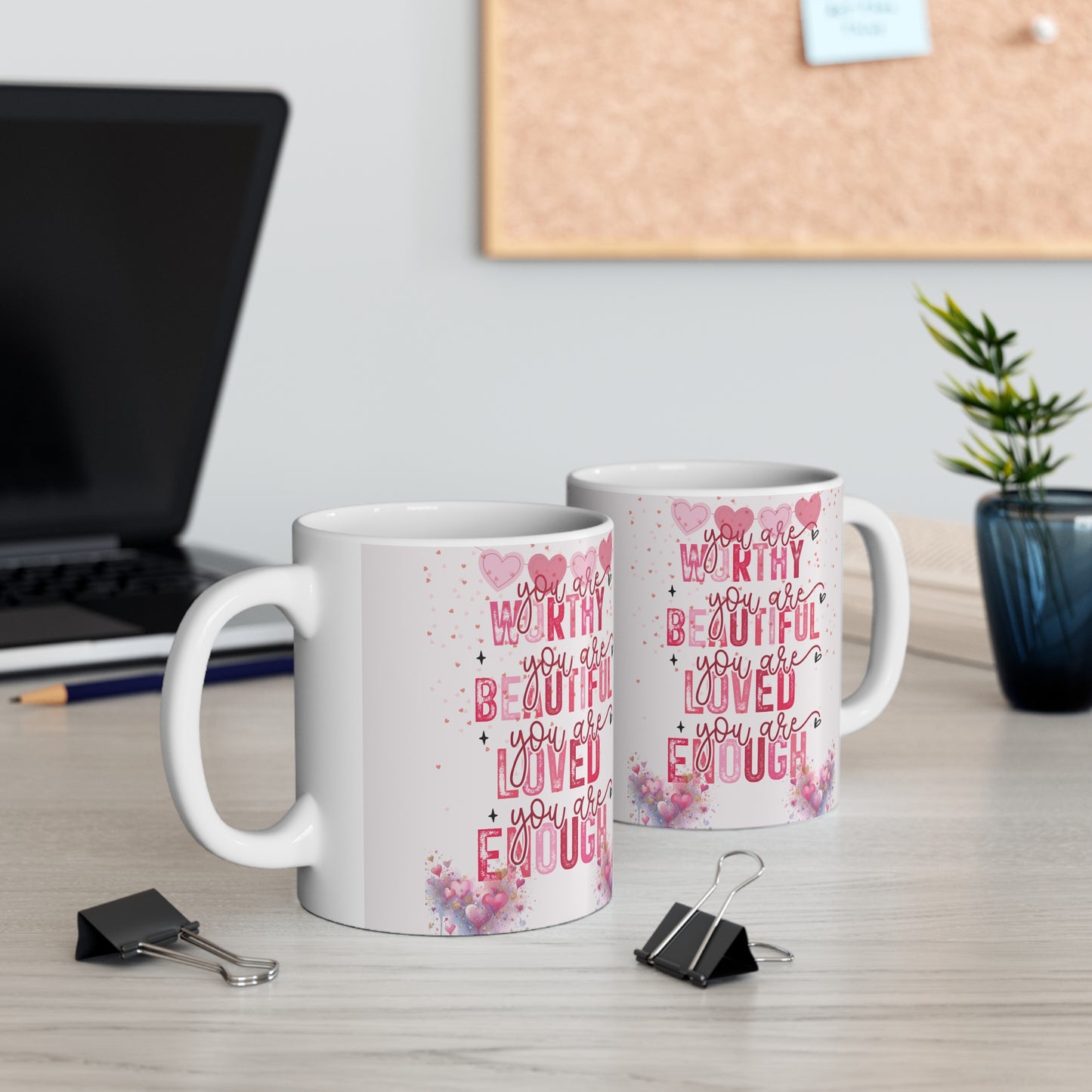 You Are Worthy Self Love 11oz White Mug