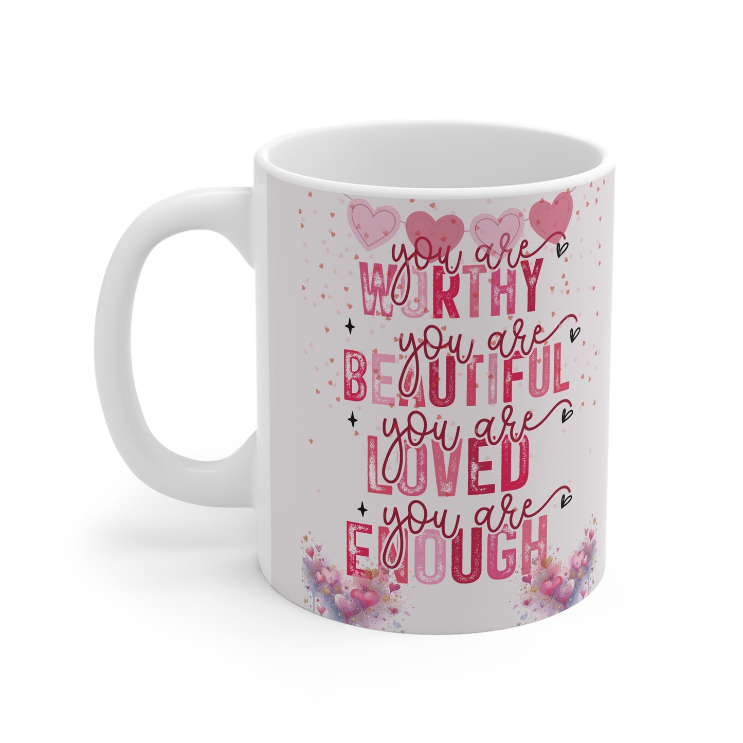 You Are Worthy Self Love 11oz White Mug