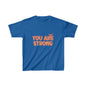 You are Strong Kids Heavy Cotton™ Positivity T-Shirt